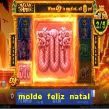 molde feliz natal para imprimir